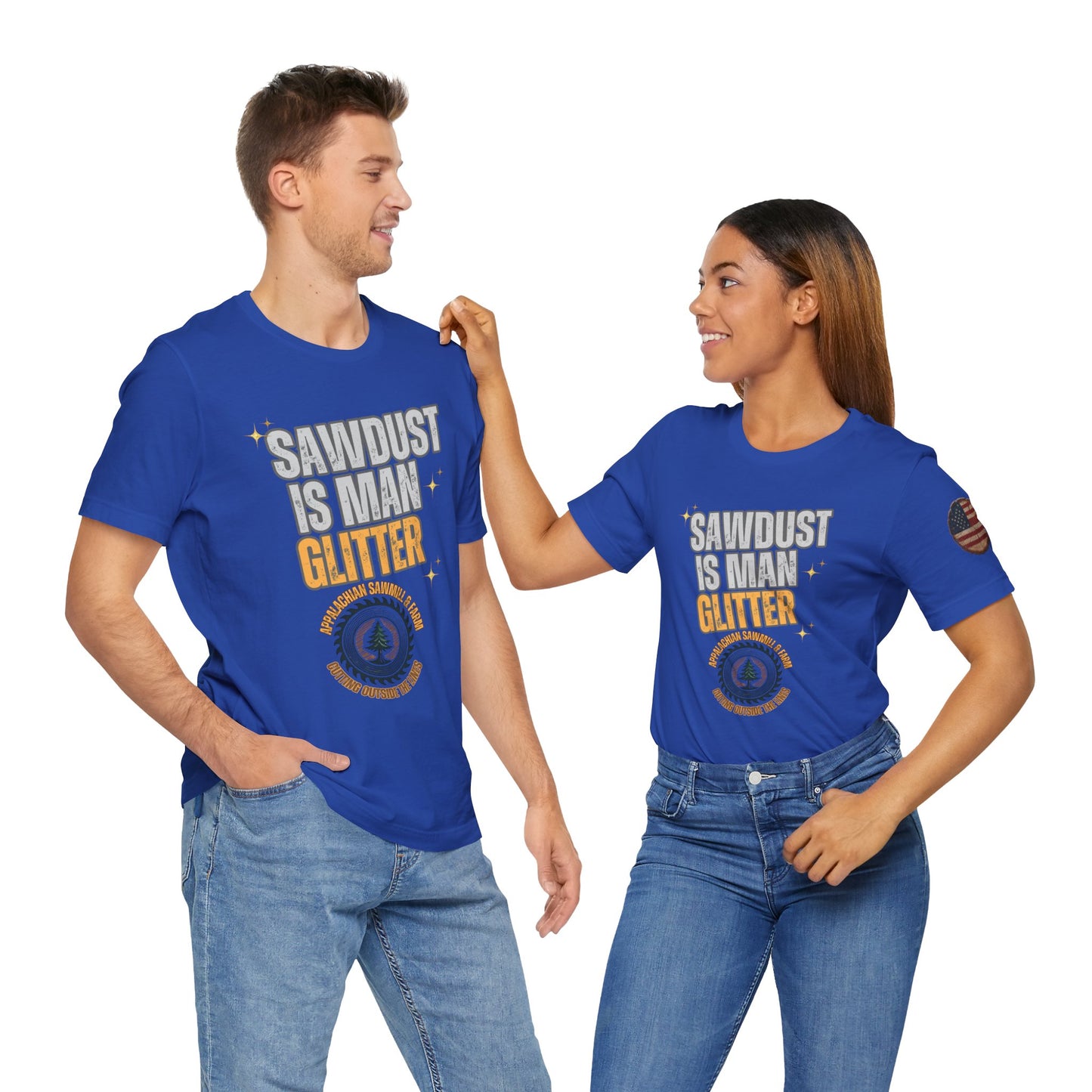 Sawdust Is Man Glitter with Appalachian Sawmill and Farm Logo Tee