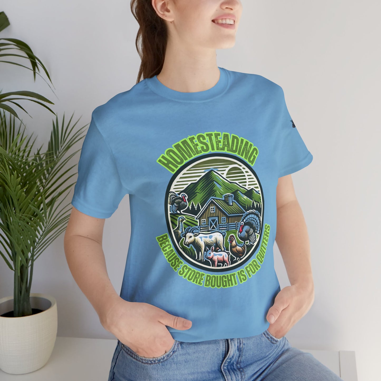 Homesteading, Because Store Bought Is for Quitters Tee