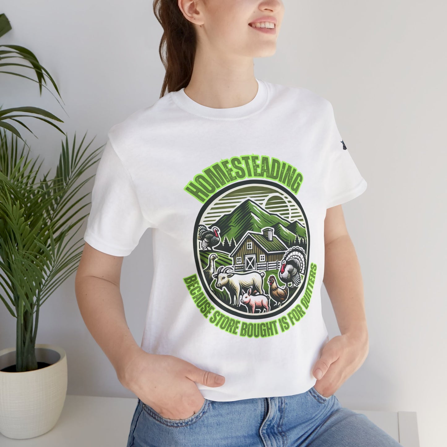 Homesteading, Because Store Bought Is for Quitters Tee