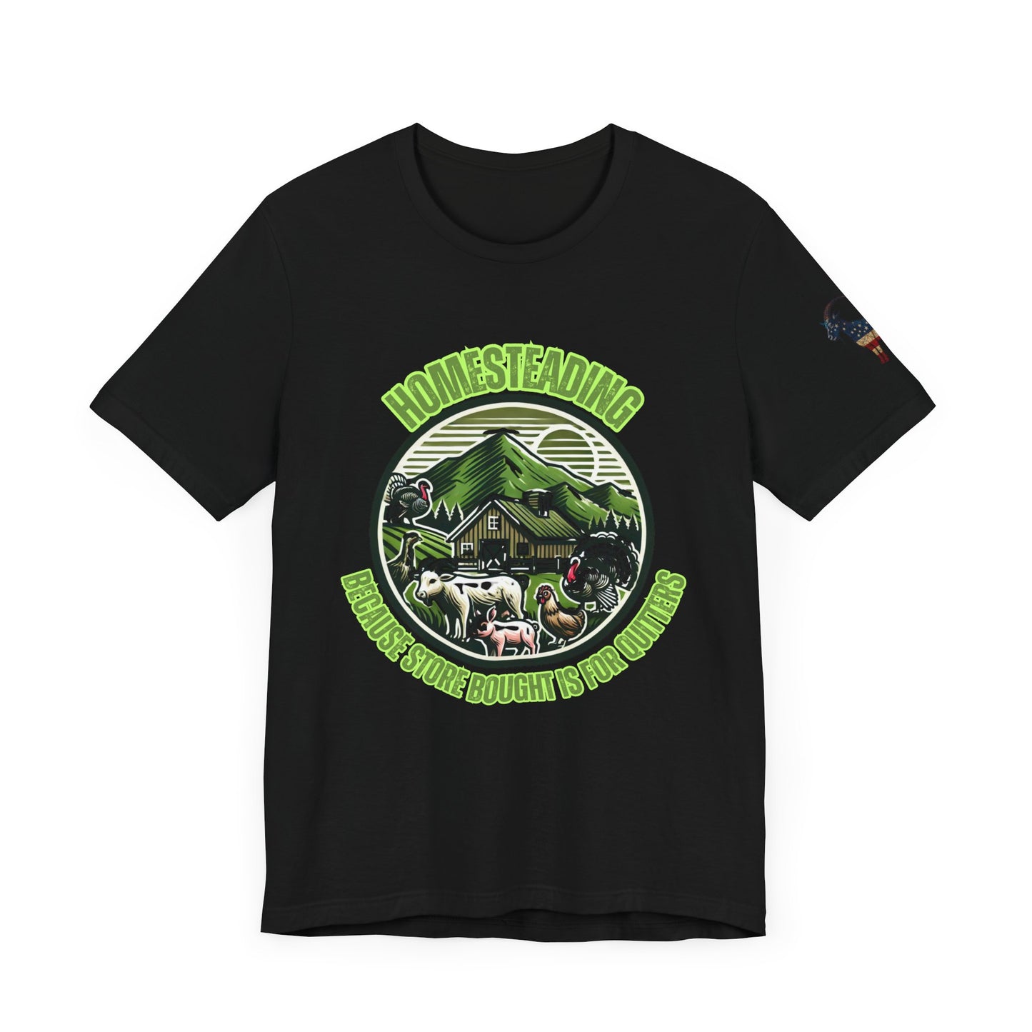 Homesteading, Because Store Bought Is for Quitters Tee