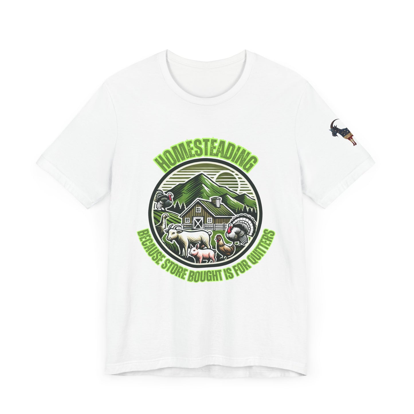 Homesteading, Because Store Bought Is for Quitters Tee