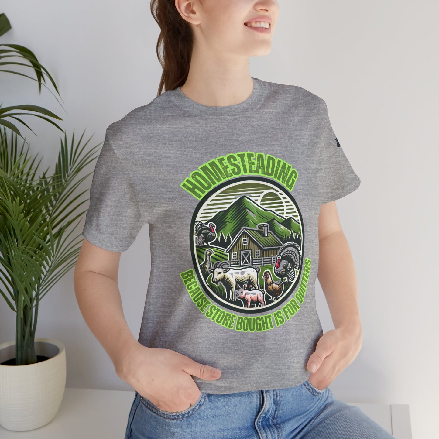 Homesteading, Because Store Bought Is for Quitters Tee