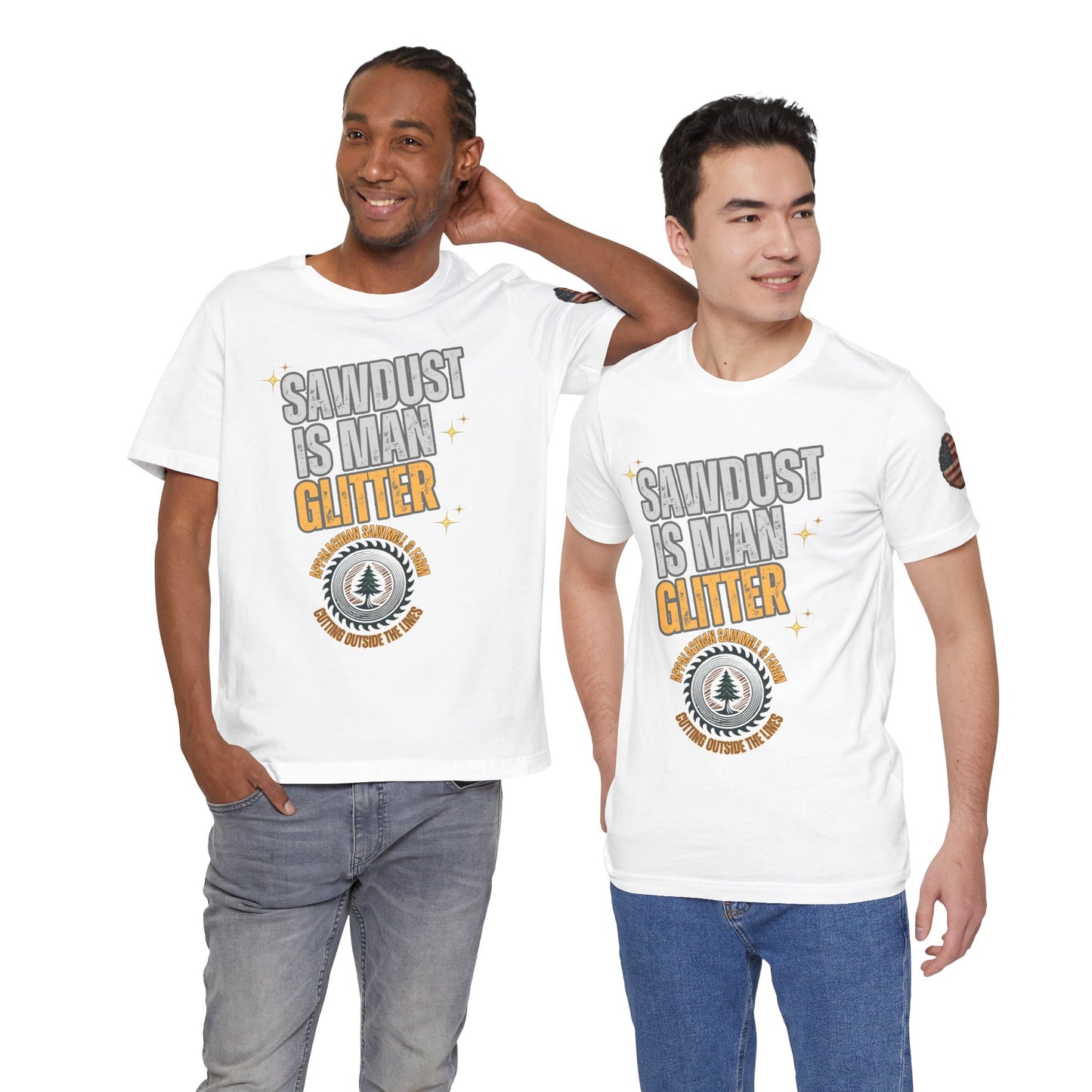 Sawdust Is Man Glitter with Appalachian Sawmill and Farm Logo Tee