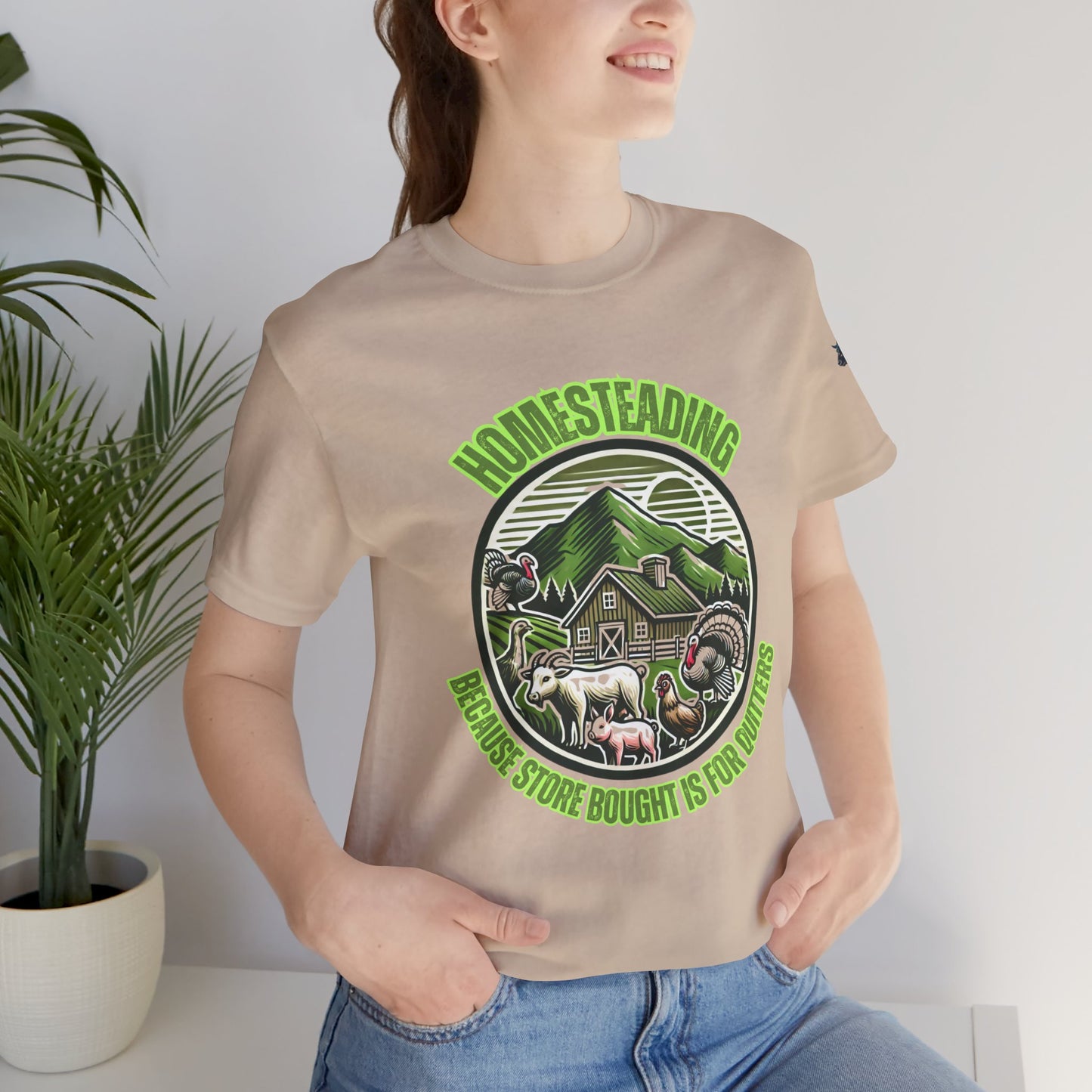 Homesteading, Because Store Bought Is for Quitters Tee