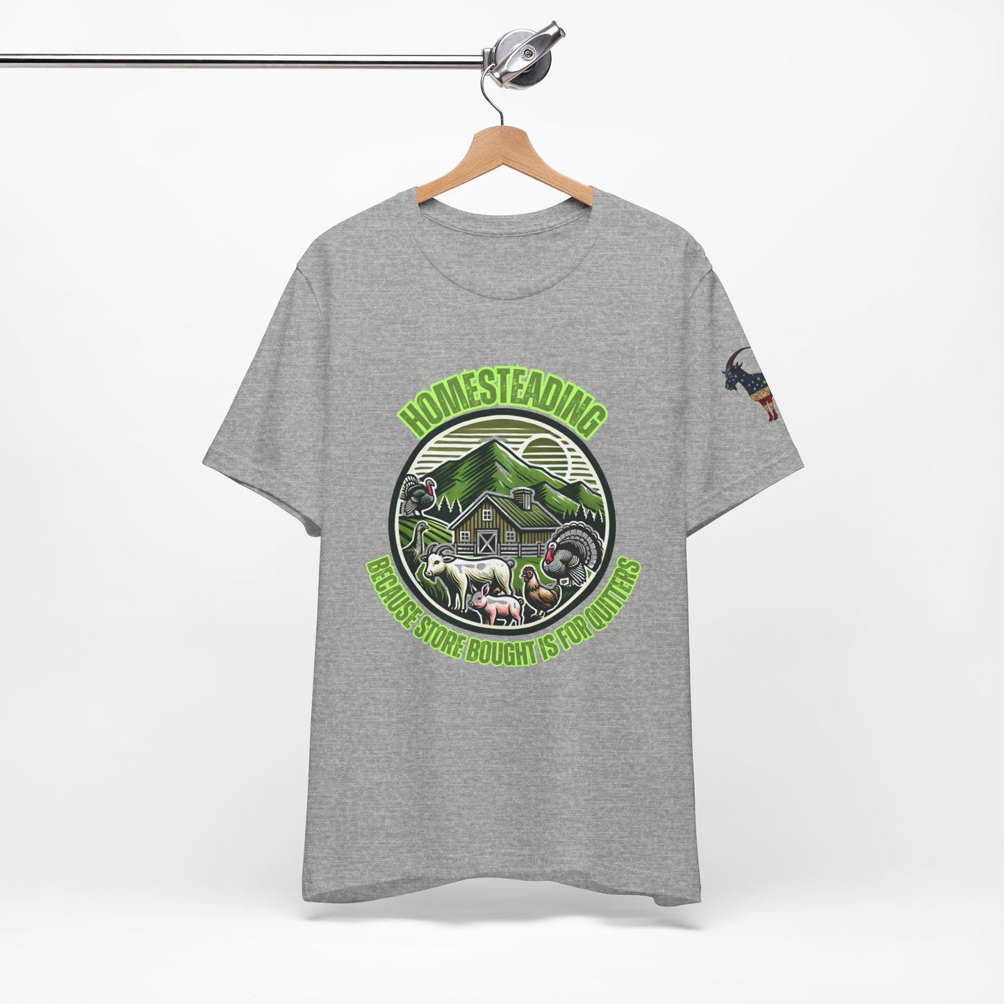 Homesteading, Because Store Bought Is for Quitters Tee