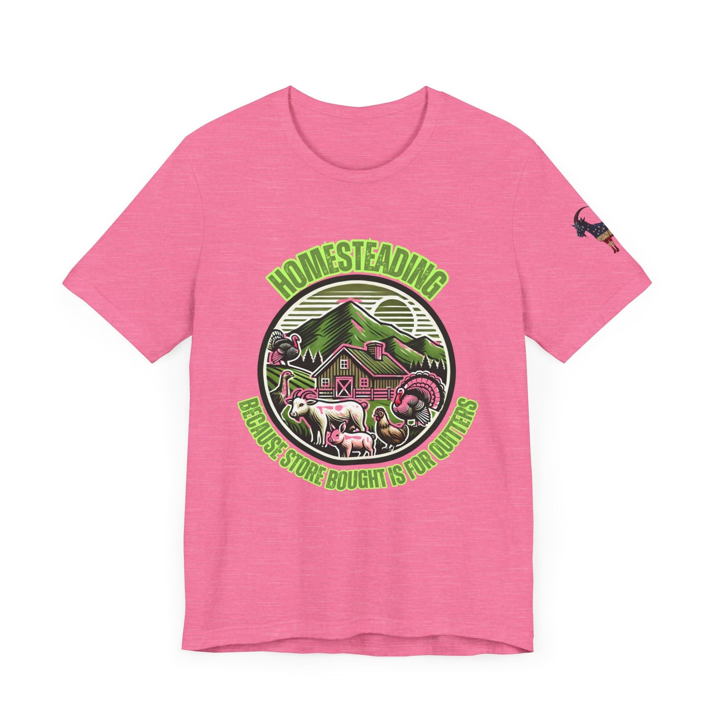Homesteading, Because Store Bought Is for Quitters Tee
