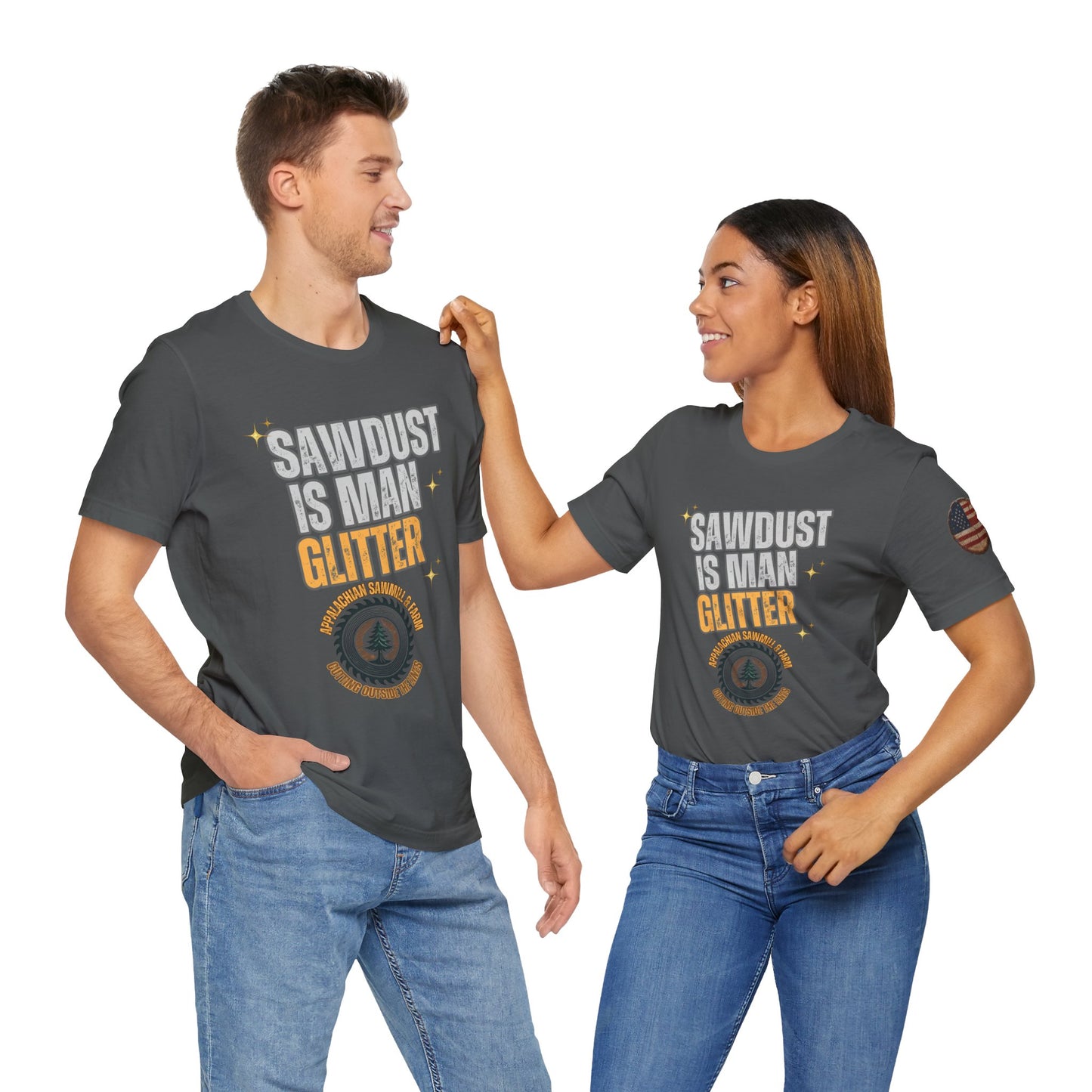 Sawdust Is Man Glitter with Appalachian Sawmill and Farm Logo Tee