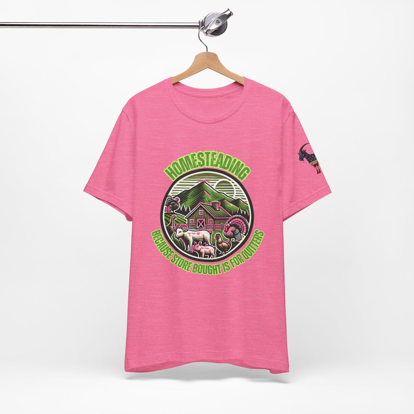 Homesteading, Because Store Bought Is for Quitters Tee