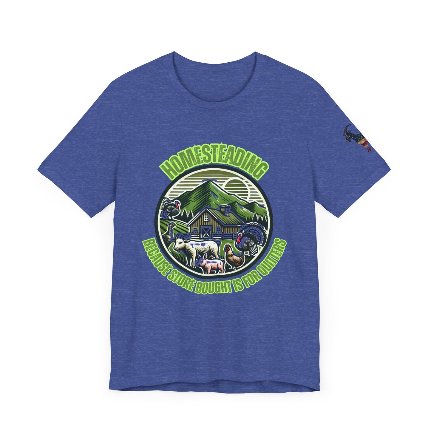Homesteading, Because Store Bought Is for Quitters Tee