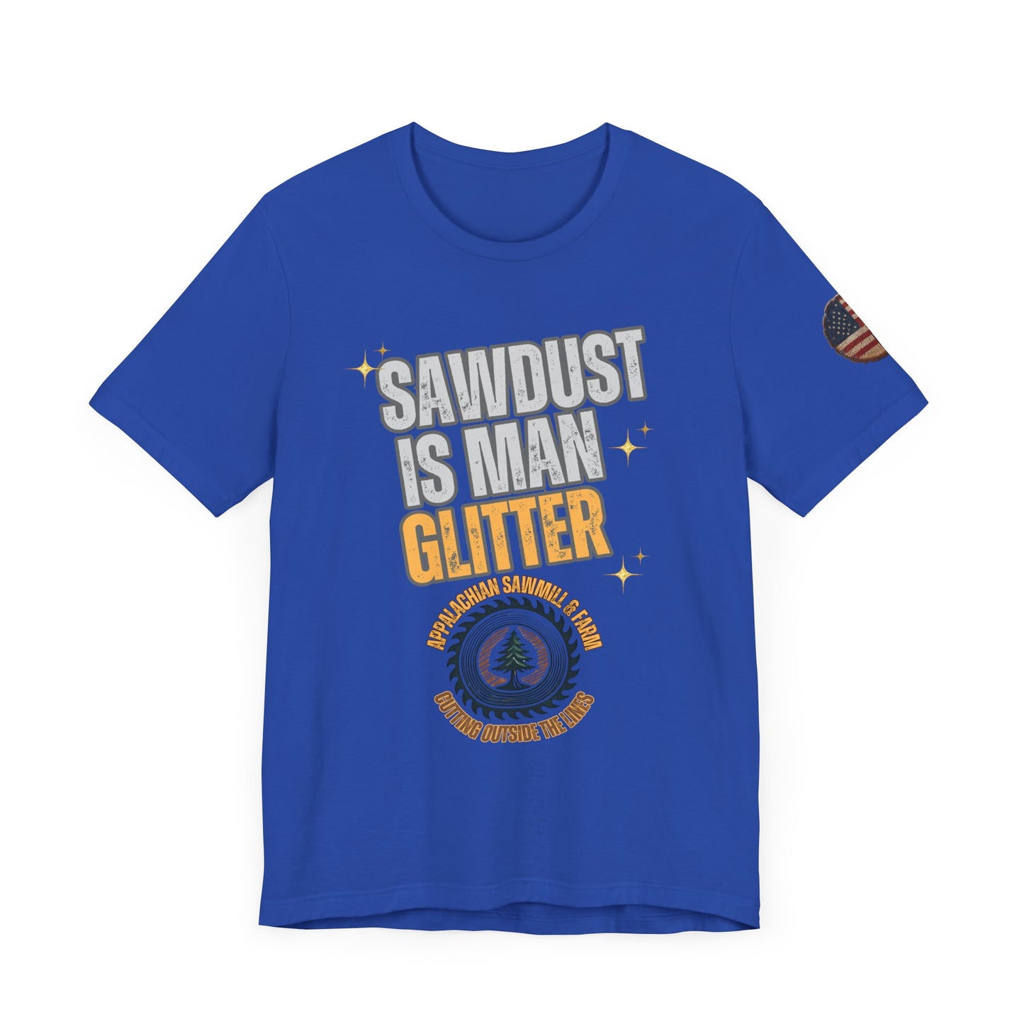 Sawdust Is Man Glitter with Appalachian Sawmill and Farm Logo Tee