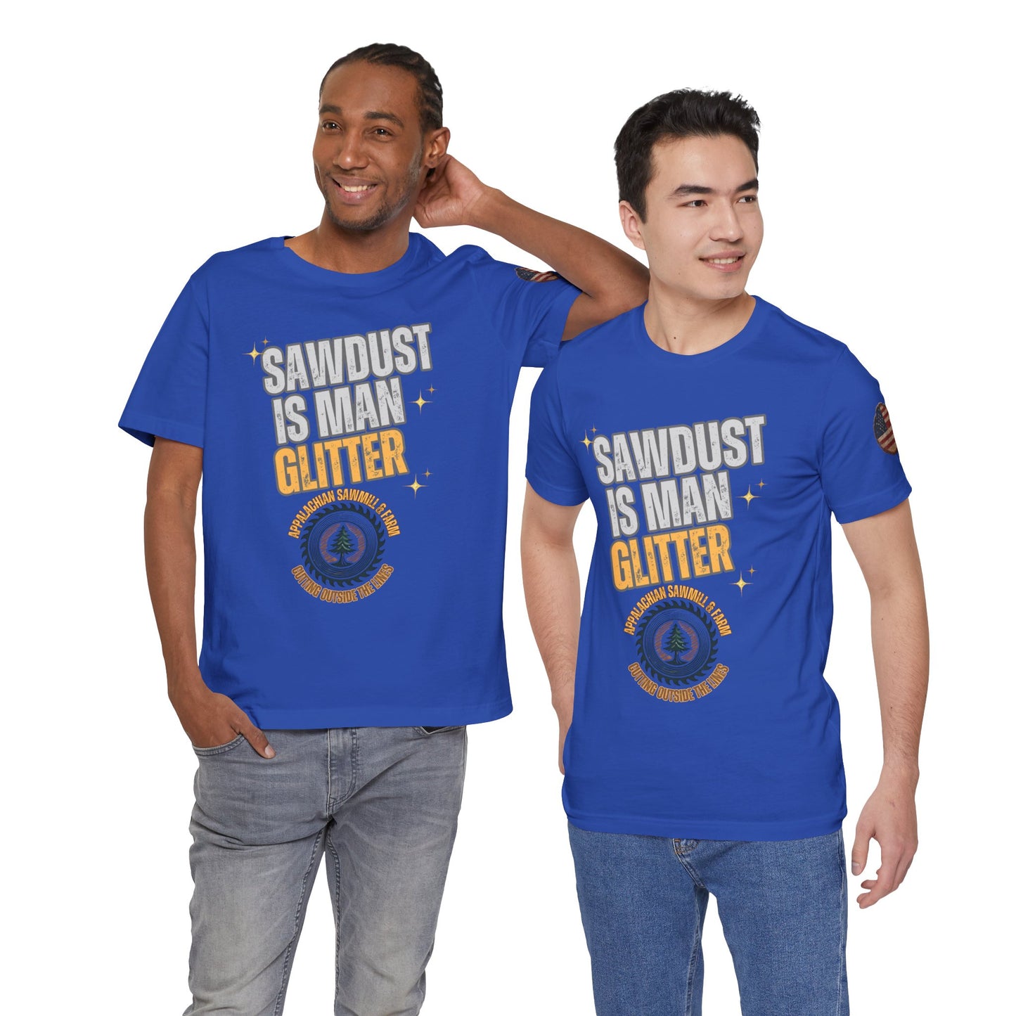 Sawdust Is Man Glitter with Appalachian Sawmill and Farm Logo Tee