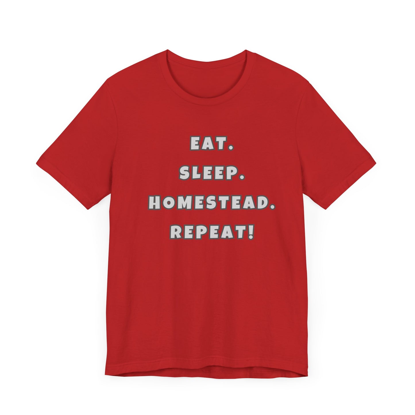 Eat. Sleep. Homestead. Repeat! Tee