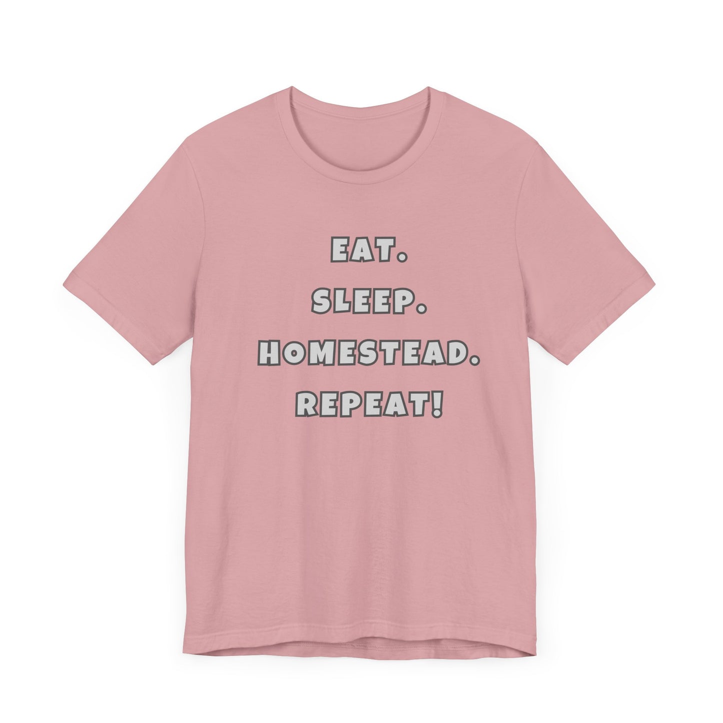Eat. Sleep. Homestead. Repeat! Tee