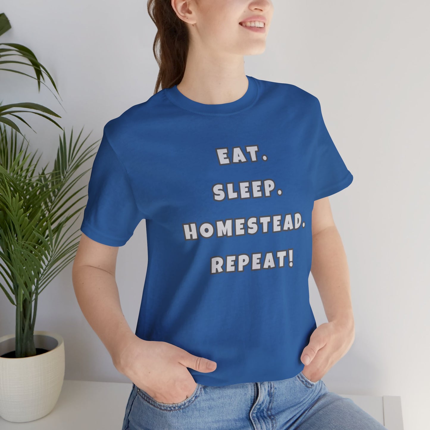 Eat. Sleep. Homestead. Repeat! Tee