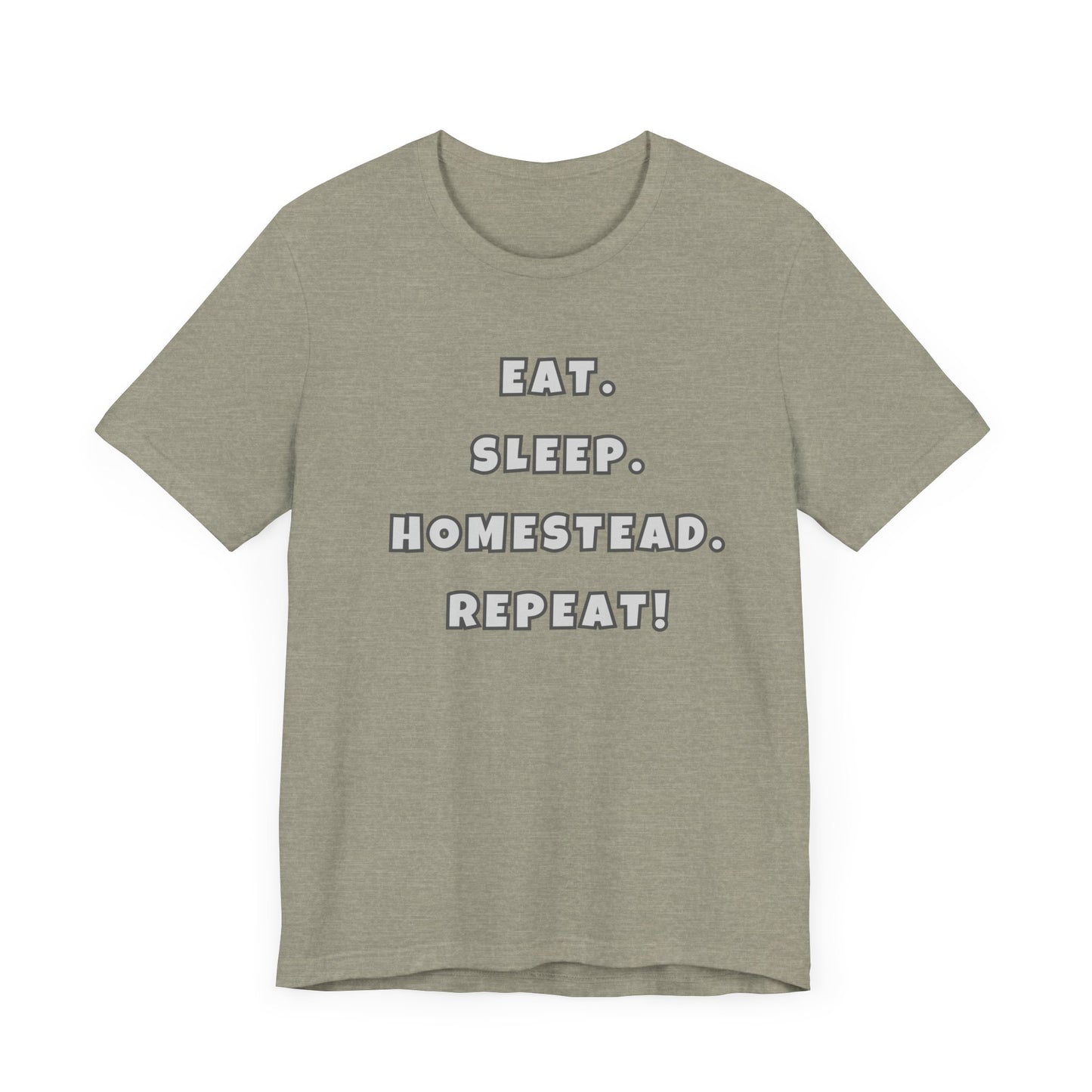 Eat. Sleep. Homestead. Repeat! Tee
