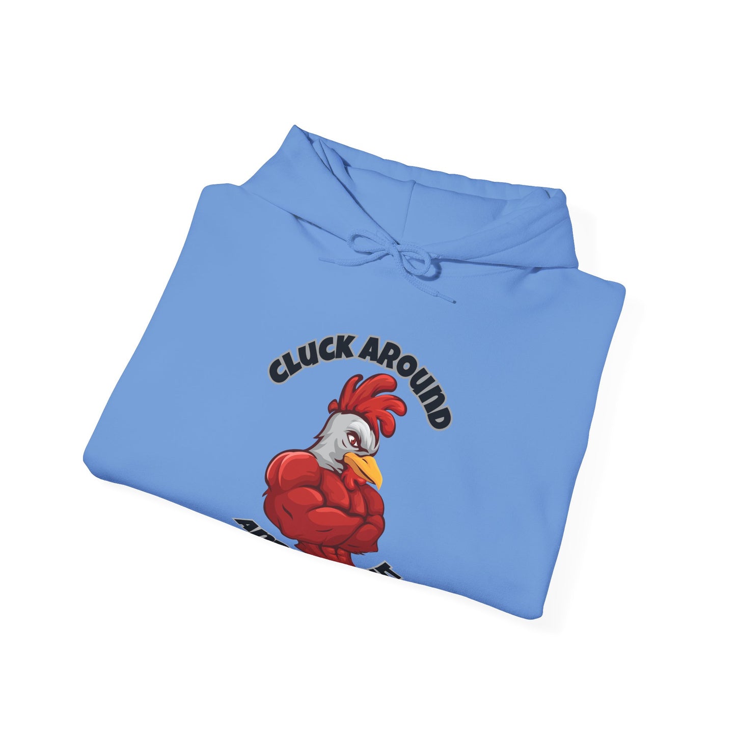 Cluck Around and Find Out Hoodie