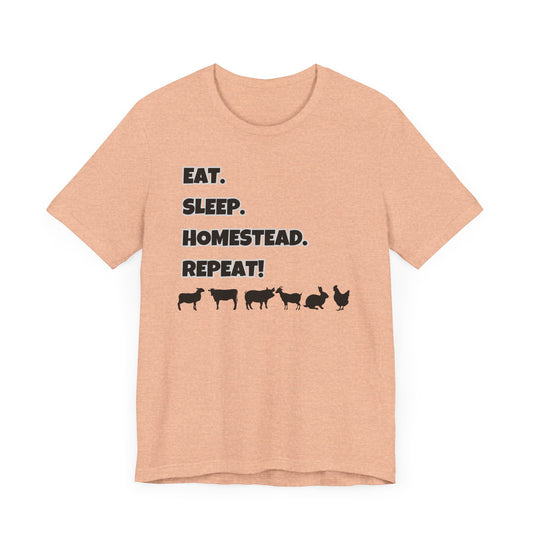Eat. Sleep. Homestead. Repeat! T-Shirt