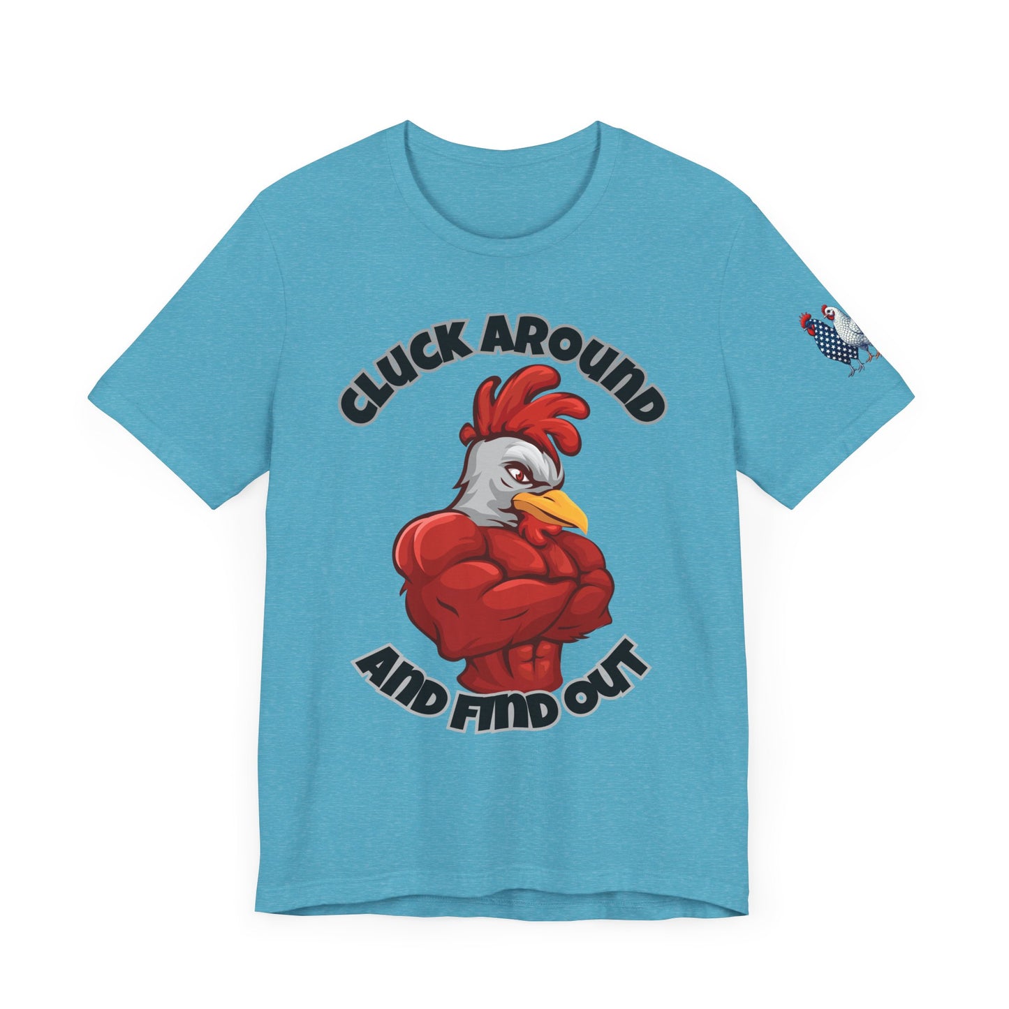 "Cluck Around and Find Out" Tee