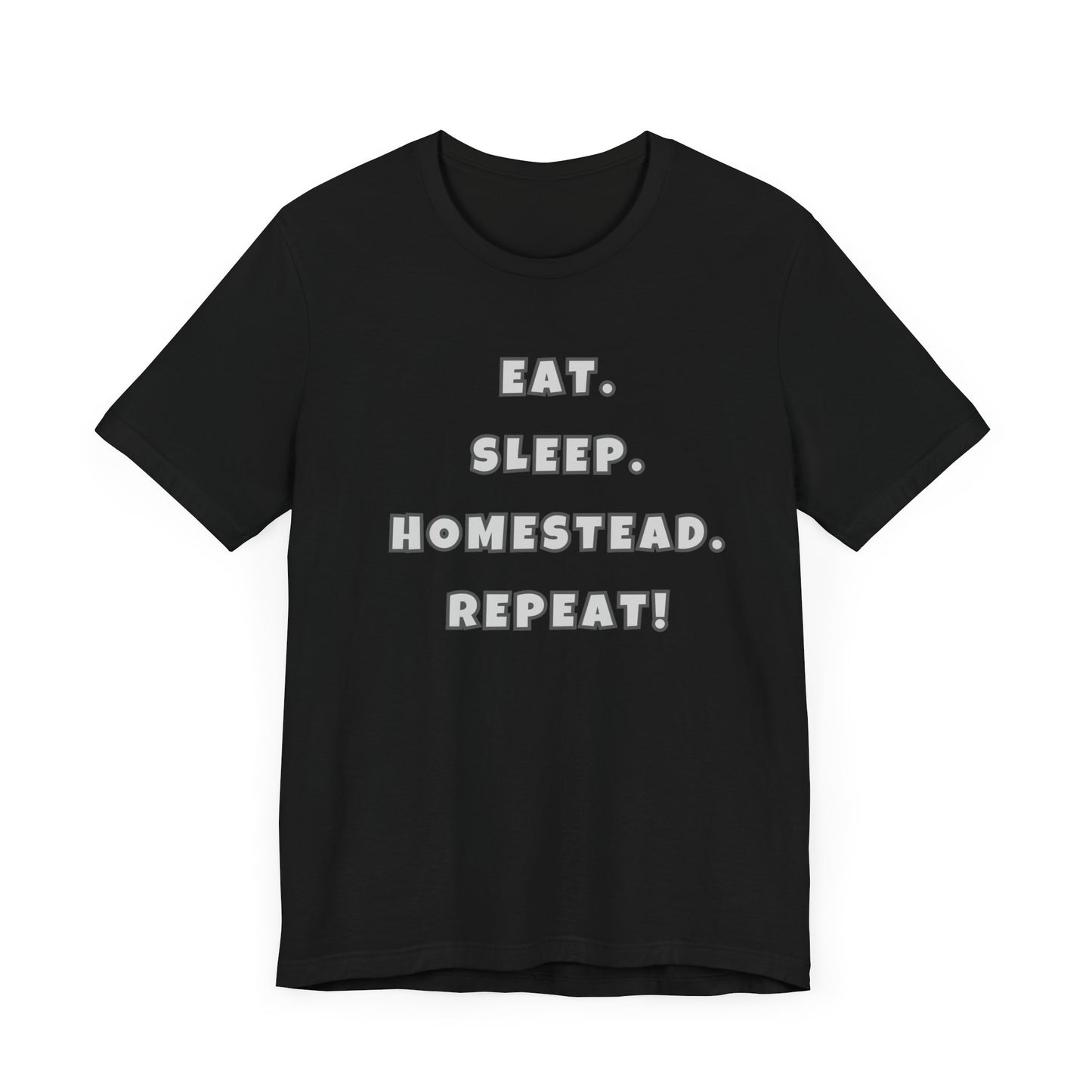 Eat. Sleep. Homestead. Repeat! Tee