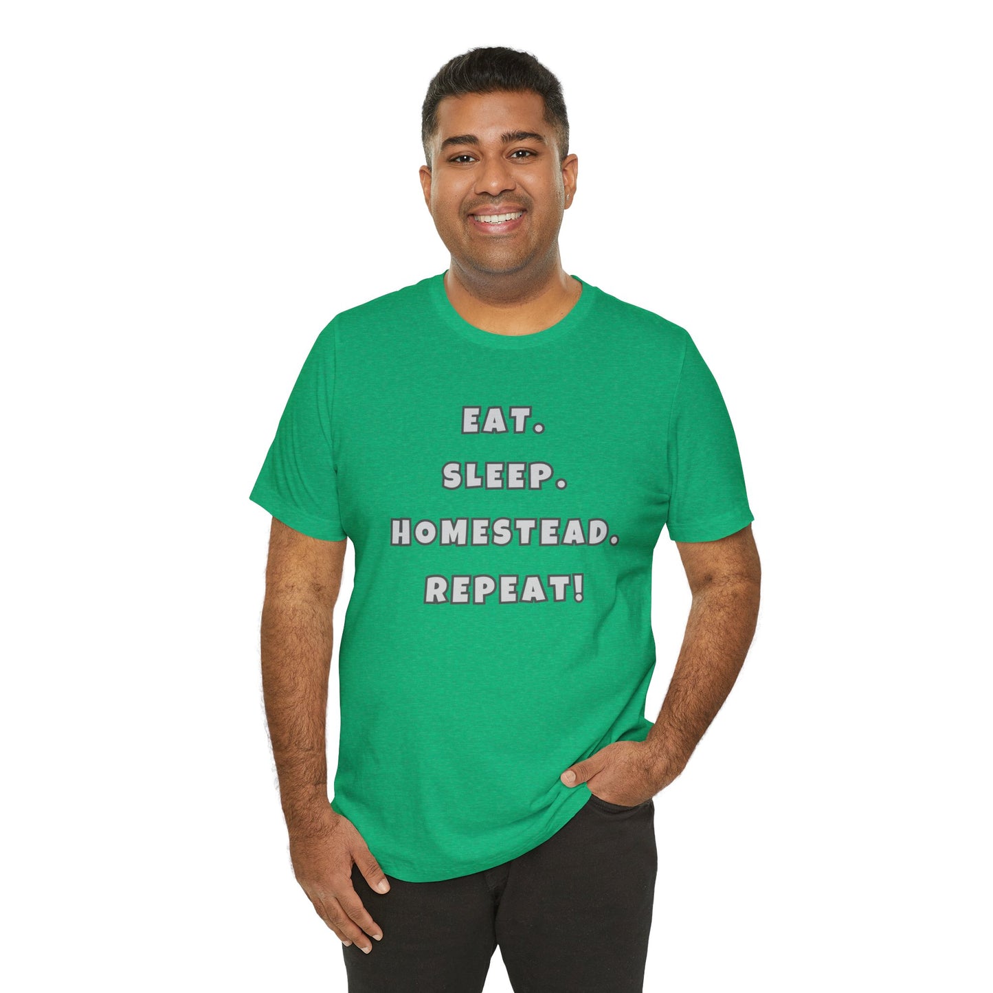 Eat. Sleep. Homestead. Repeat! Tee
