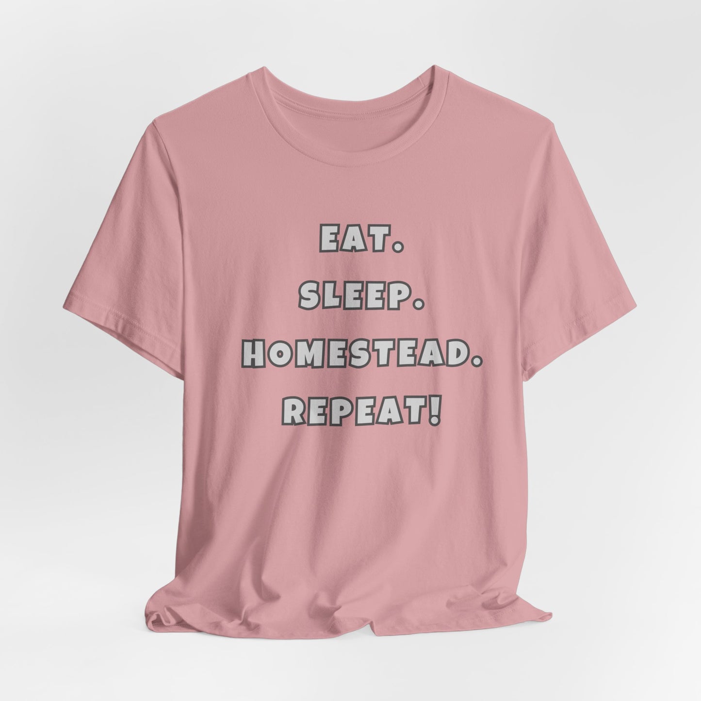 Eat. Sleep. Homestead. Repeat! Tee