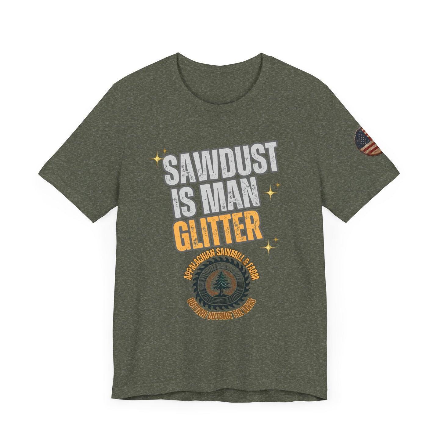 Sawdust Is Man Glitter with Appalachian Sawmill and Farm Logo Tee