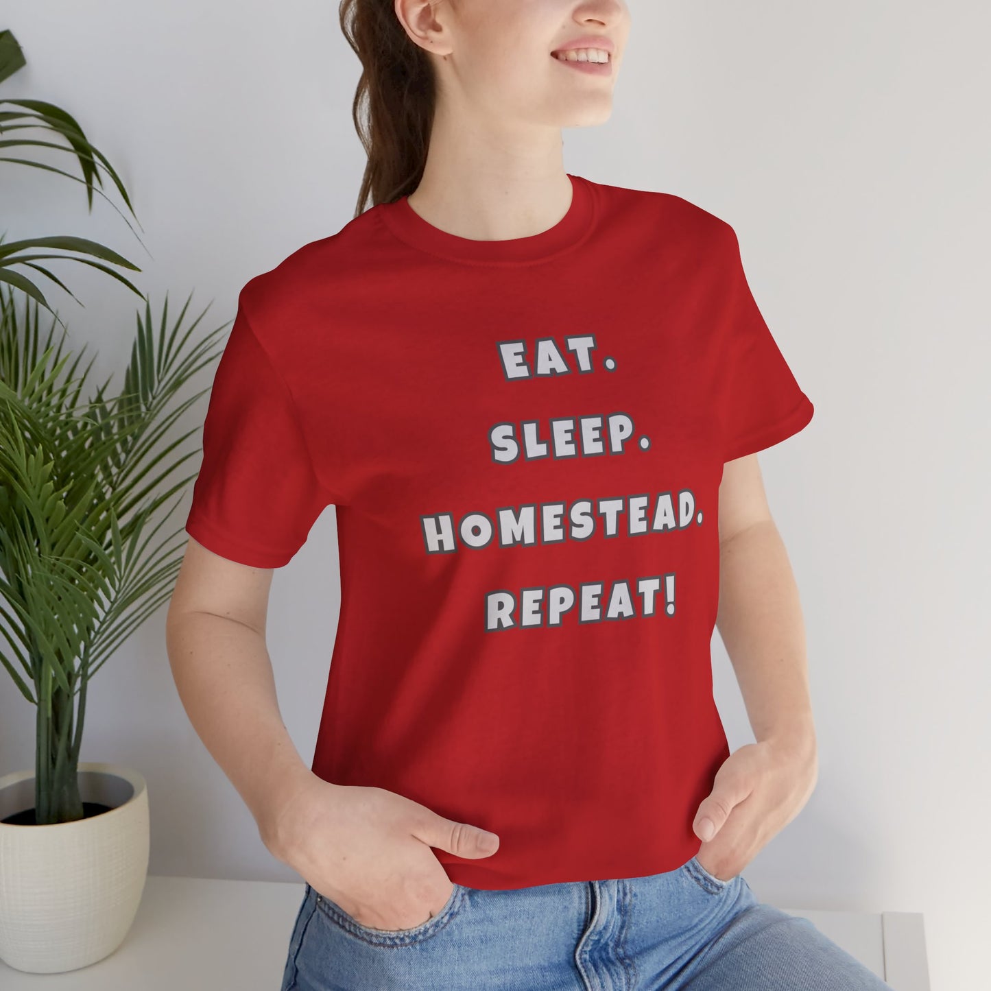 Eat. Sleep. Homestead. Repeat! Tee