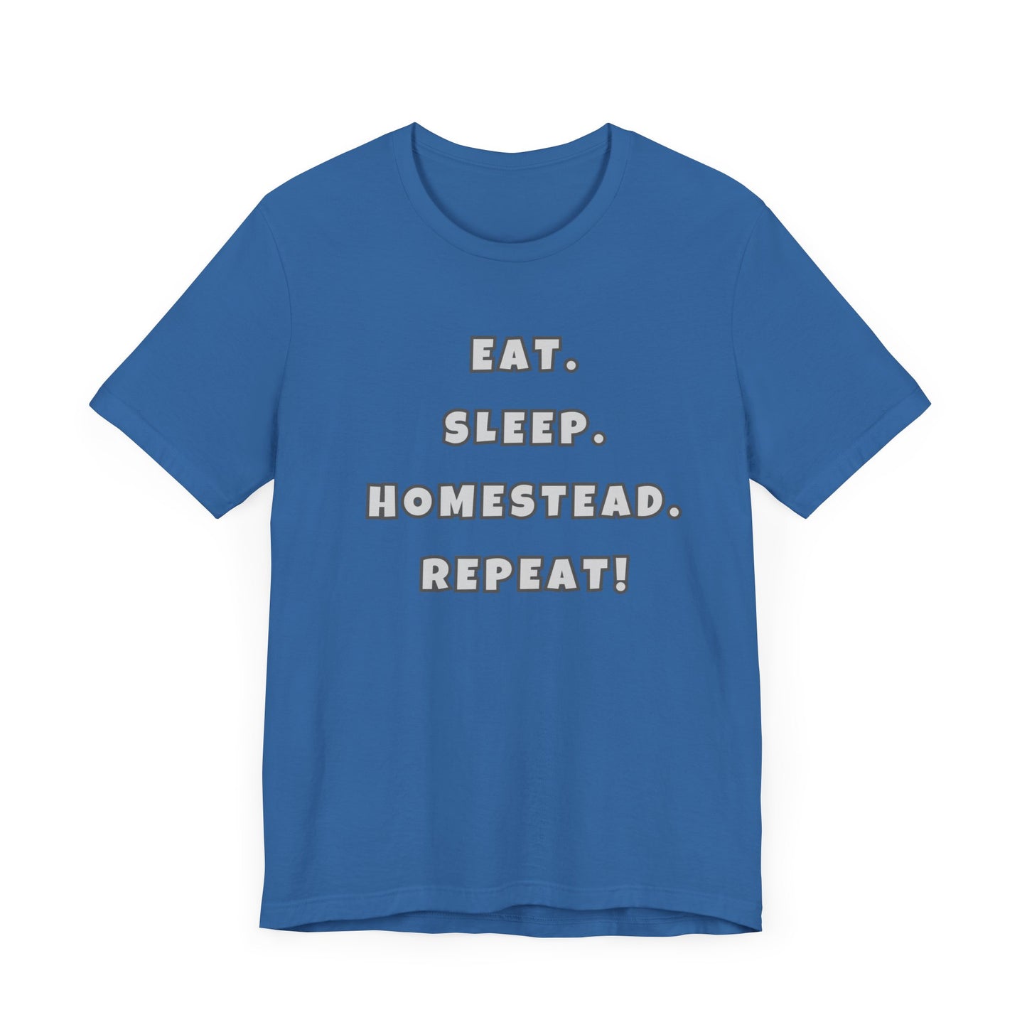 Eat. Sleep. Homestead. Repeat! Tee