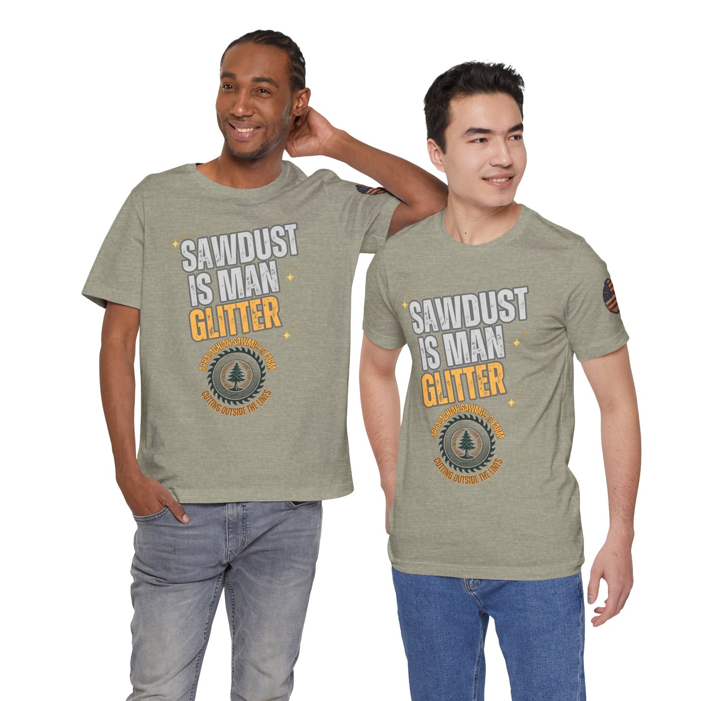 Sawdust Is Man Glitter with Appalachian Sawmill and Farm Logo Tee