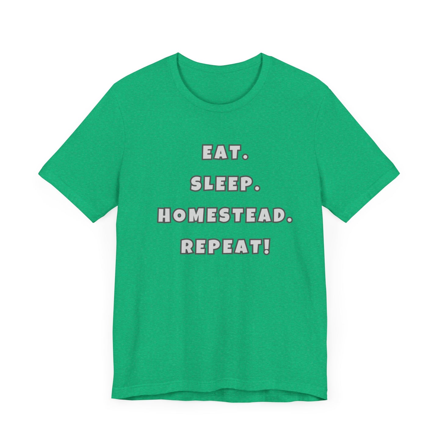 Eat. Sleep. Homestead. Repeat! Tee