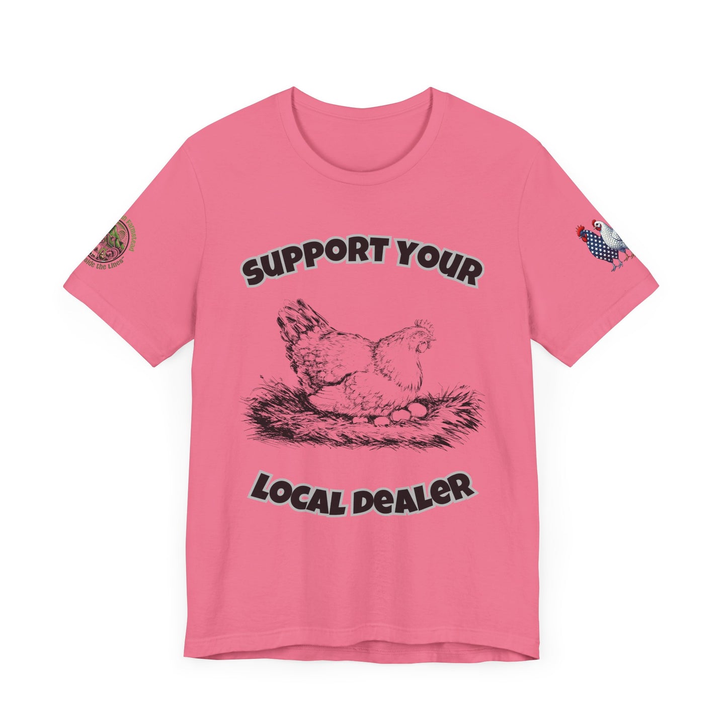 Funny farm t-shirt with 'Support Your Local Dealer' slogan and chicken graphic – Unisex country lifestyle tee by Appalachian Farmstead Charity Pink